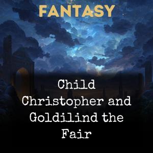Child Christopher and Goldilind the Fair