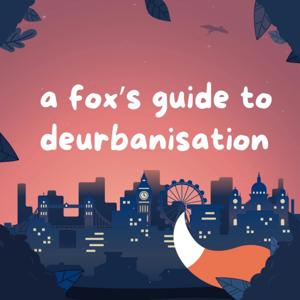 A Fox's Guide to Deurbanisation