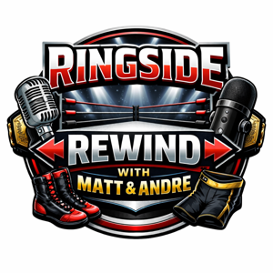 Ringside Rewind Podcast With Matt and Andre