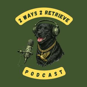2 Ways 2 Retrieve Podcast