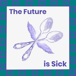 The Future is Sick