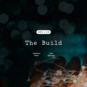 The Build