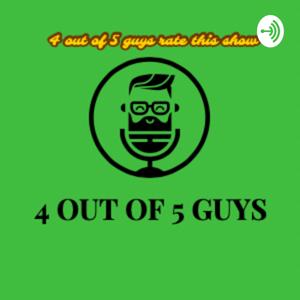 4 Out of 5 Guys