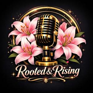 Rooted & Rising