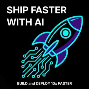 Ship Faster With AI