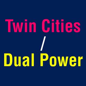 Twin Cities/Dual Power