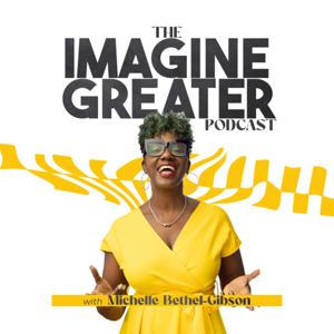 Imagine Greater with Michelle Bethel-Gibson