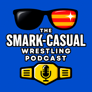 The Smark-Casual Wrestling Podcast