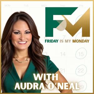 Friday is My Monday - with Audra O'Neal