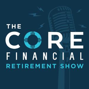 The Core Financial Retirement Show