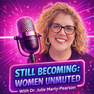 Still Becoming: Women Unmuted Stories of Women Reclaiming their Voice
