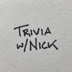 Trivia with Nick