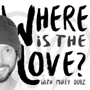 Where is the Love with Mikey Dubz