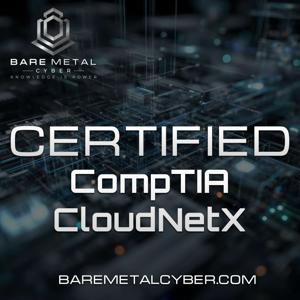 Certified: The CompTIA CloudNetX Audio Course