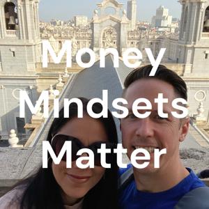 Money Mindsets Matter