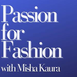 Passion for Fashion with Misha Kaura