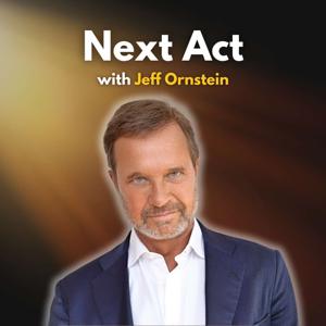 Next Act with Jeff Ornstein