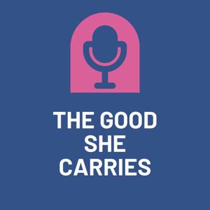 The Good She Carries