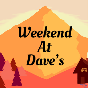 Weekend at Dave's