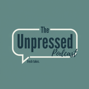 The Unpressed Podcast