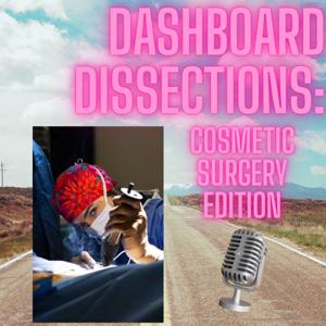 Dashboard Dissections: Cosmetic Surgery Edition