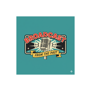 Broadcast from the Past