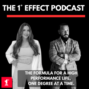 The 1° Effect Podcast-The Formula for a High-Performance Life, One Degree at a Time