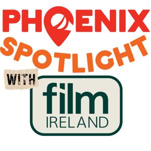 Phoenix Spotlight with Film Ireland