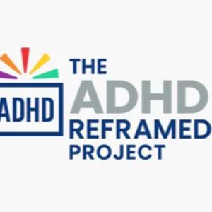 The ADHD Reframed Project