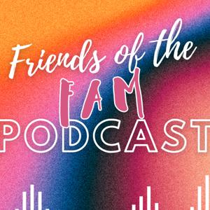 Friends of the FAM Podcast