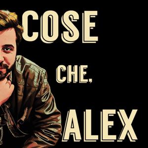 Cose che, Alex