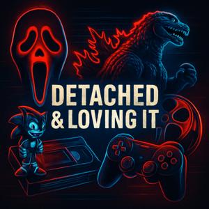 Detached & Loving It Podcast: Film, Horror, Culture & Commentary