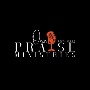 ONE Praise Ministries - Podcast