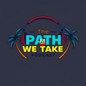 The Path We Take Podcast