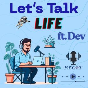 Let's Talk Life ft. Dev