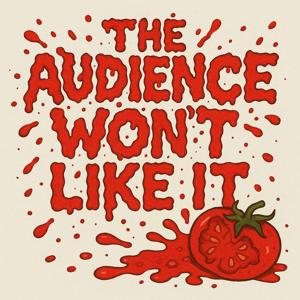 The Audience Won't Like It