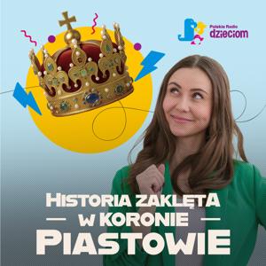 Historia zaklęta w koronie. Piastowie