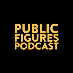 PUBLIC FIGURES PODCAST