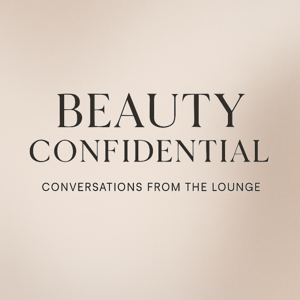 Beauty Confidential - Conversations from the Lounge