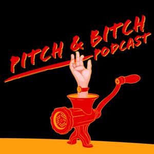 The Pitch & Bitch Podcast