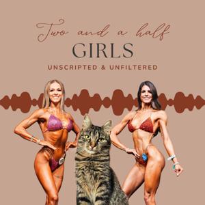 Two and a half Girls - Unscripted & Unfiltered