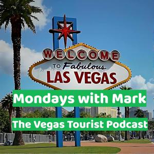 Mondays with Mark - The Vegas Tourist Podcast