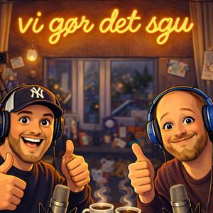 Vi gør det sgu