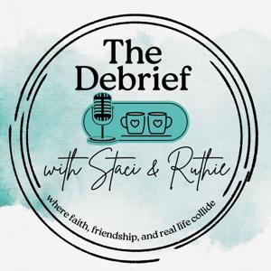 The Debrief with Staci & Ruthie