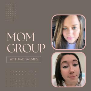 Mom Group with Kate & Emily