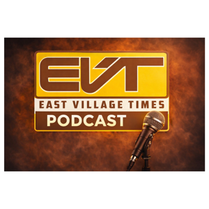East Village Times Podcast