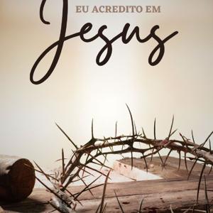 Eu acredito em Jesus