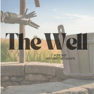 The Well with Brittney and Kate