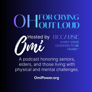 OH! For Crying Out Loud! PODCAST SERIES.