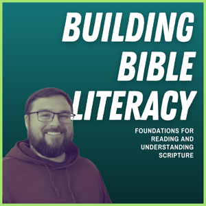 Building Bible Literacy: Foundations for Reading and Understanding Scripture